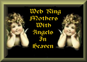 Proud to be A Mothers With Angels Web Ring Member!